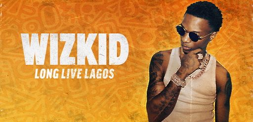 Wizkid: Long Live Lagos