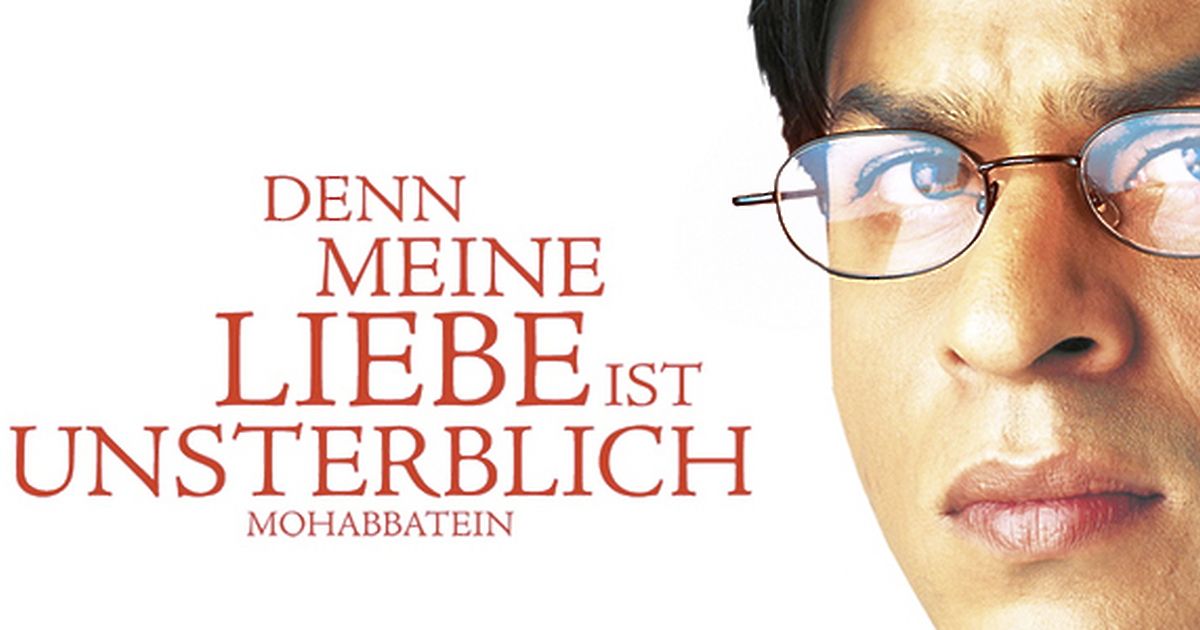Denn meine Liebe ist unsterblich Mohabbatein maxdome