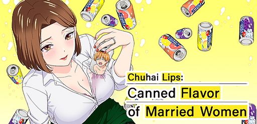 Chuhai Lips: Canned Flavor of Married Women
