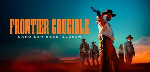 Frontier Crucible – Land der Gesetzlosen
