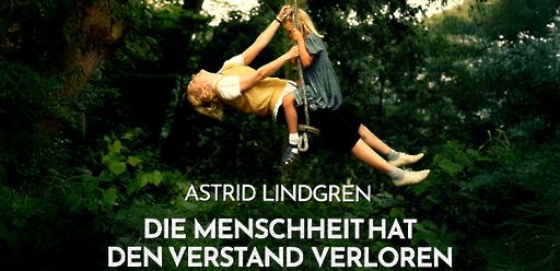 Astrid Lindgren – Die Menschheit hat den Verstand verloren