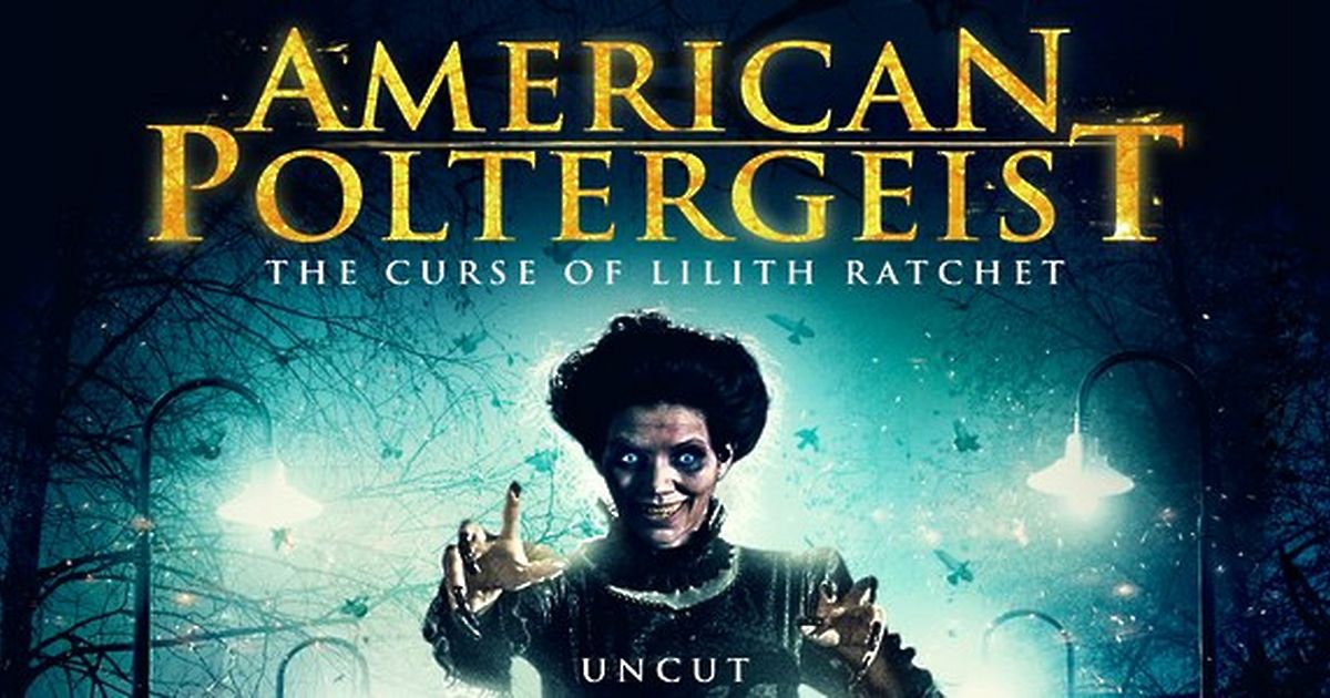 American Poltergeist The Curse Of Lilith Ratchet