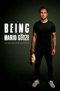 Being Mario Götze Being Mario Götze